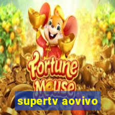 supertv aovivo